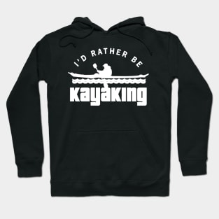 i'd rather be kayaking paddle Hoodie